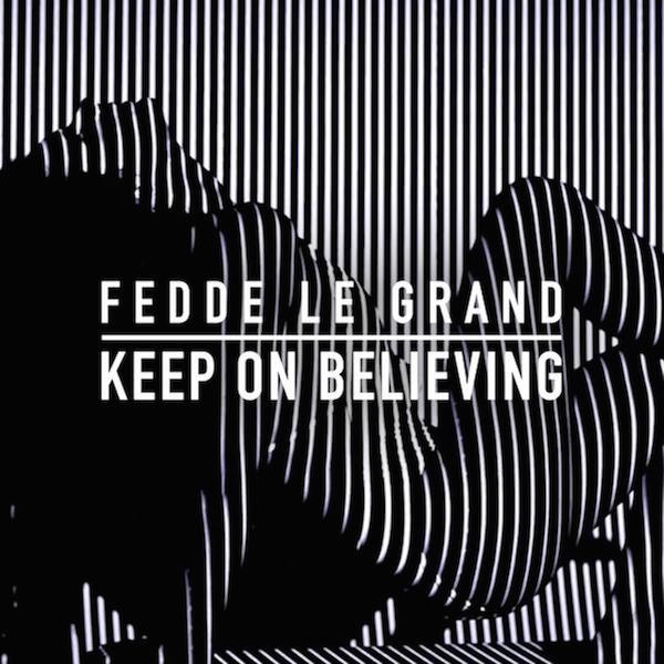 Fedde Le Grand - Keep On Believing