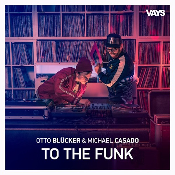 Otto Blücker & Michael Casado - To The Funk