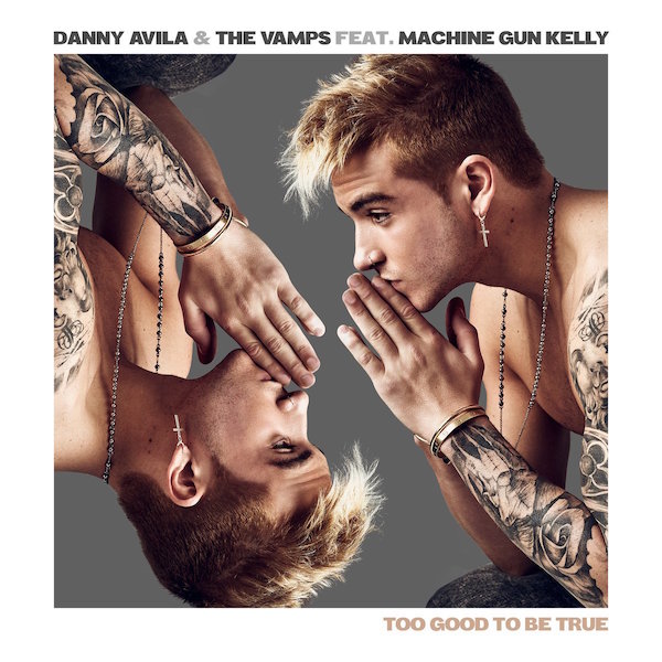 Danny Avila & The Vamps feat. Machine Gun Kelly - Too Good To Be True